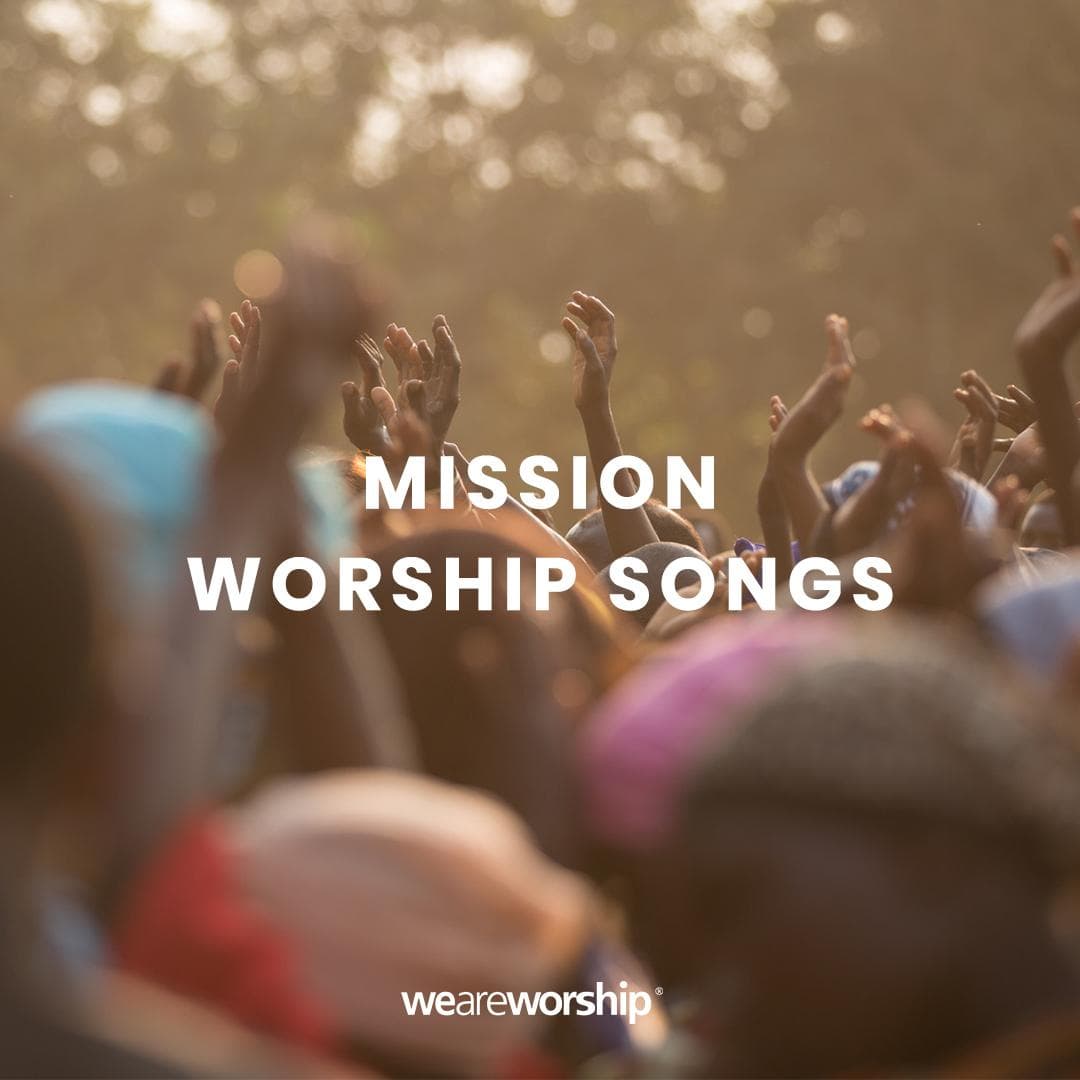 Mission Worship Songs